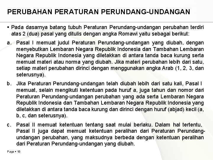 PERUBAHAN PERATURAN PERUNDANG-UNDANGAN Pada dasarnya batang tubuh Peraturan Perundang-undangan perubahan terdiri atas 2 (dua)