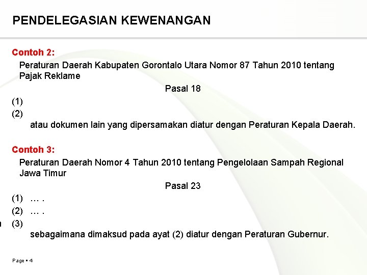 n PENDELEGASIAN KEWENANGAN Contoh 2: Peraturan Daerah Kabupaten Gorontalo Utara Nomor 87 Tahun 2010