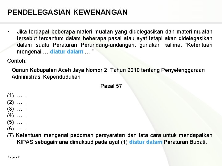 PENDELEGASIAN KEWENANGAN Jika terdapat beberapa materi muatan yang didelegasikan dan materi muatan tersebut tercantum