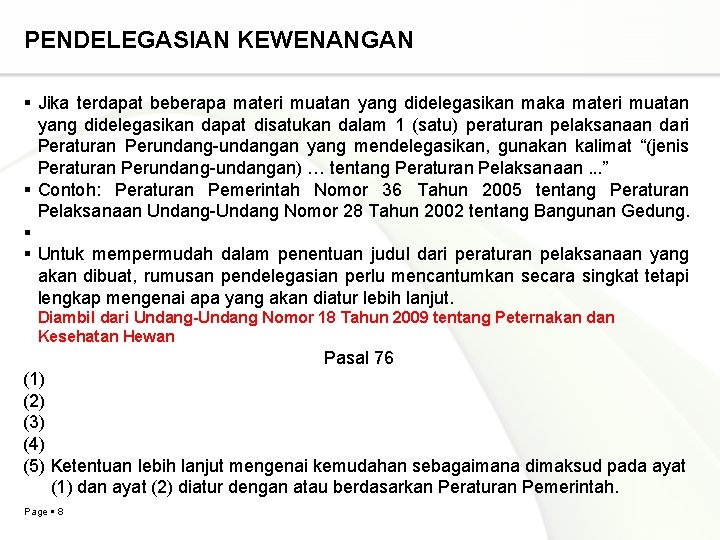 PENDELEGASIAN KEWENANGAN Jika terdapat beberapa materi muatan yang didelegasikan maka materi muatan yang didelegasikan