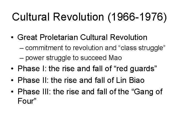 Cultural Revolution (1966 -1976) • Great Proletarian Cultural Revolution – commitment to revolution and