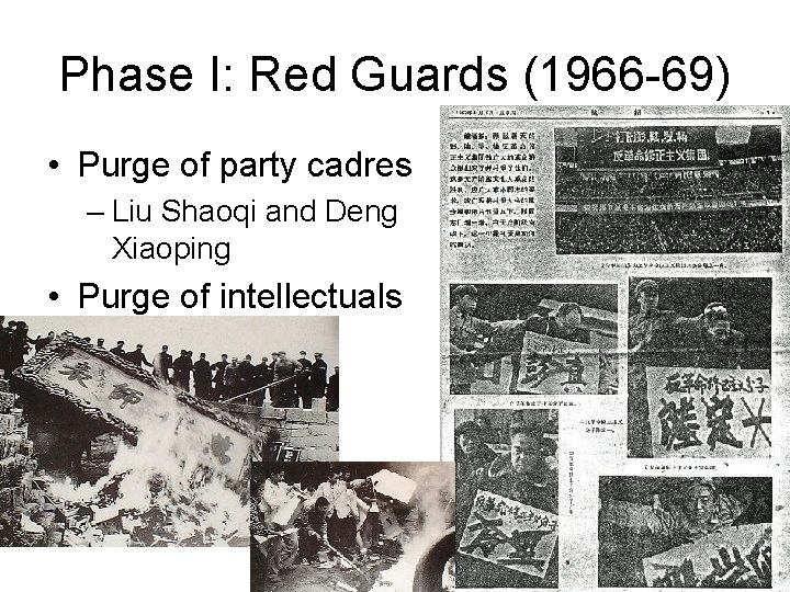 Phase I: Red Guards (1966 -69) • Purge of party cadres – Liu Shaoqi