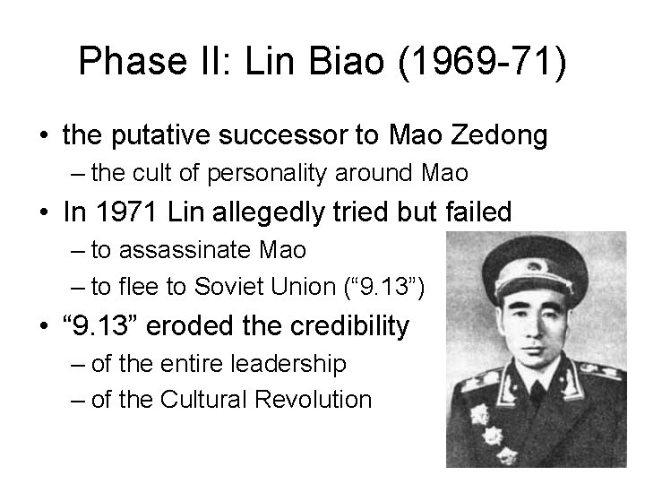 Phase II: Lin Biao (1969 -71) • the putative successor to Mao Zedong –