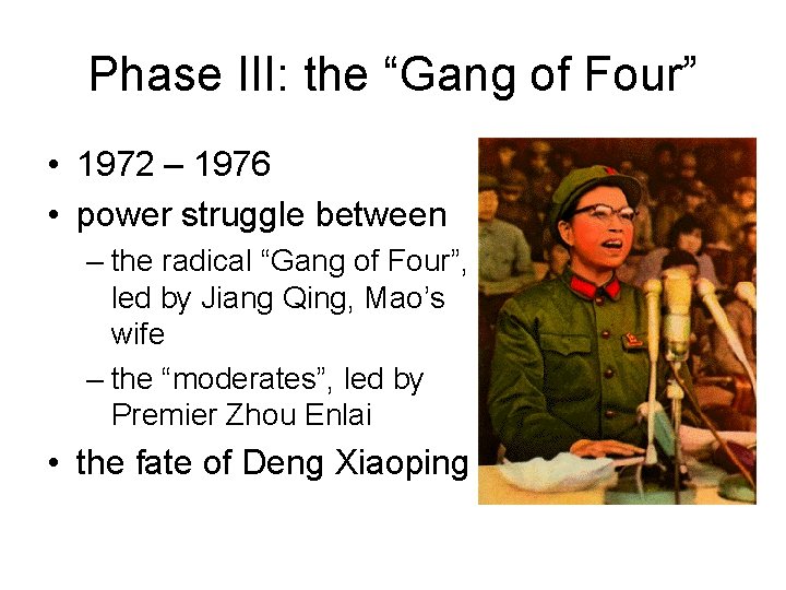 Phase III: the “Gang of Four” • 1972 – 1976 • power struggle between