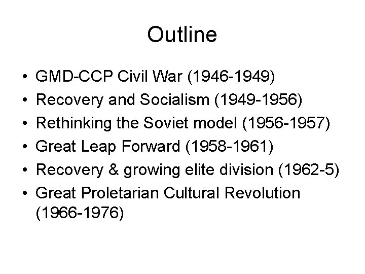 Outline • • • GMD-CCP Civil War (1946 -1949) Recovery and Socialism (1949 -1956)