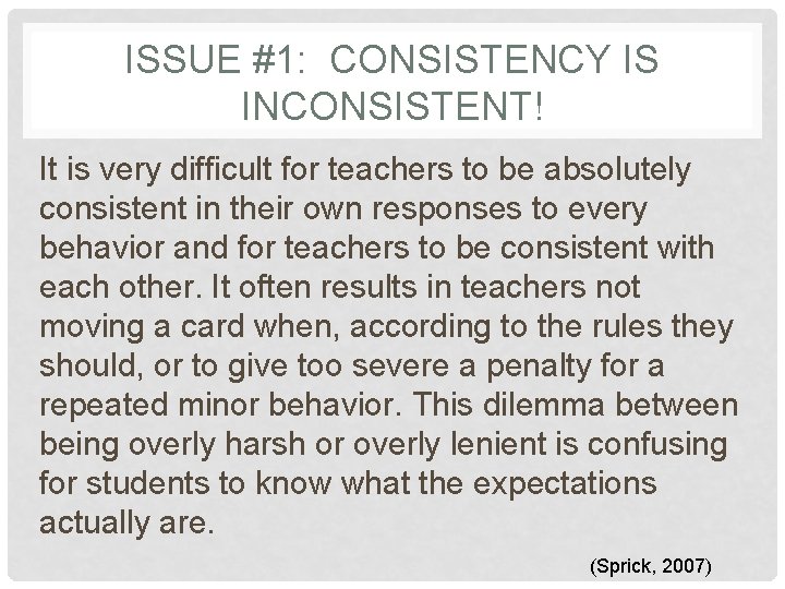 ISSUE #1: CONSISTENCY IS INCONSISTENT! It is very difficult for teachers to be absolutely