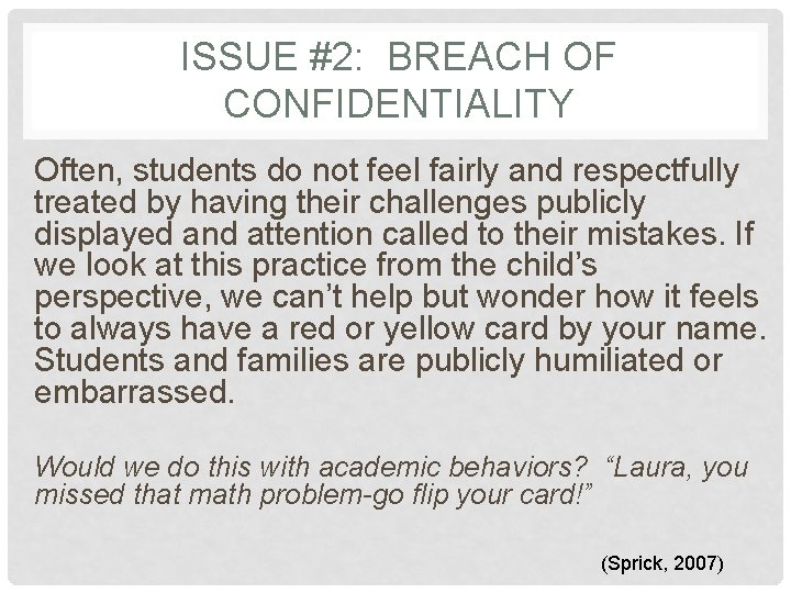 ISSUE #2: BREACH OF CONFIDENTIALITY Often, students do not feel fairly and respectfully treated