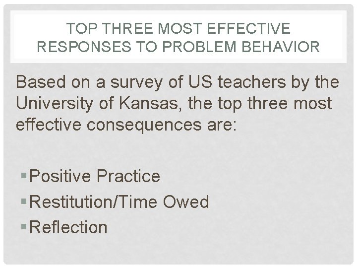 TOP THREE MOST EFFECTIVE RESPONSES TO PROBLEM BEHAVIOR Based on a survey of US