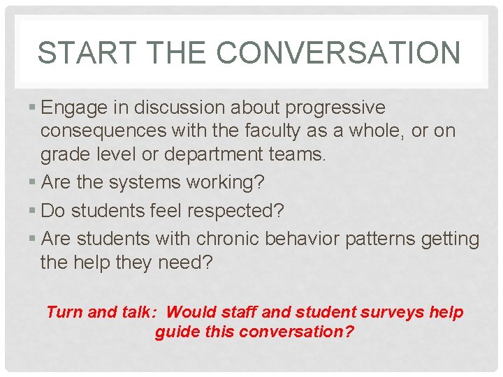 START THE CONVERSATION § Engage in discussion about progressive consequences with the faculty as
