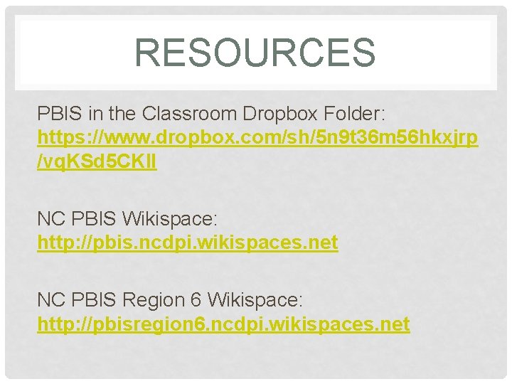 RESOURCES PBIS in the Classroom Dropbox Folder: https: //www. dropbox. com/sh/5 n 9 t