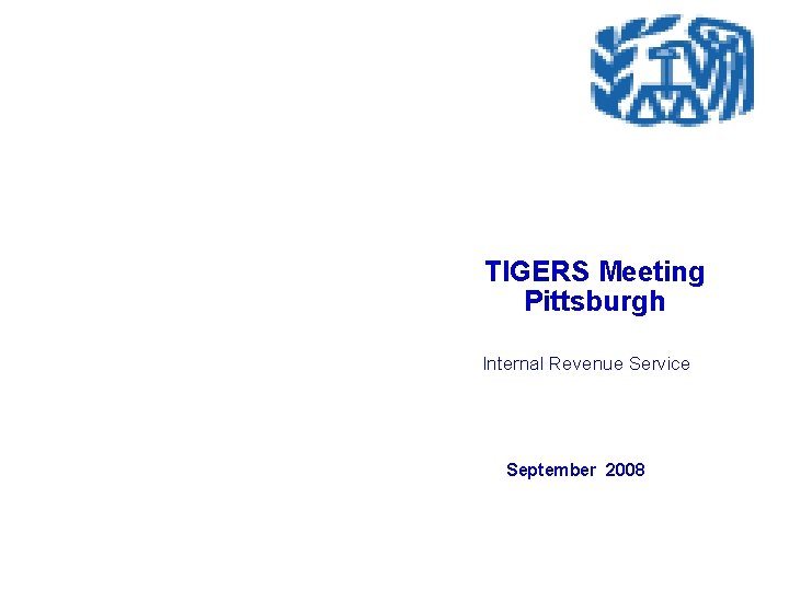 TIGERS Meeting Pittsburgh Internal Revenue Service September 2008 