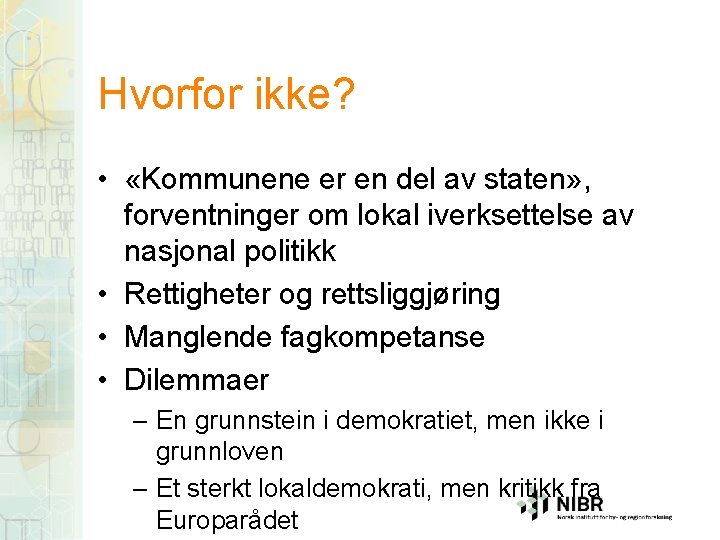 Hvorfor ikke? • «Kommunene er en del av staten» , forventninger om lokal iverksettelse