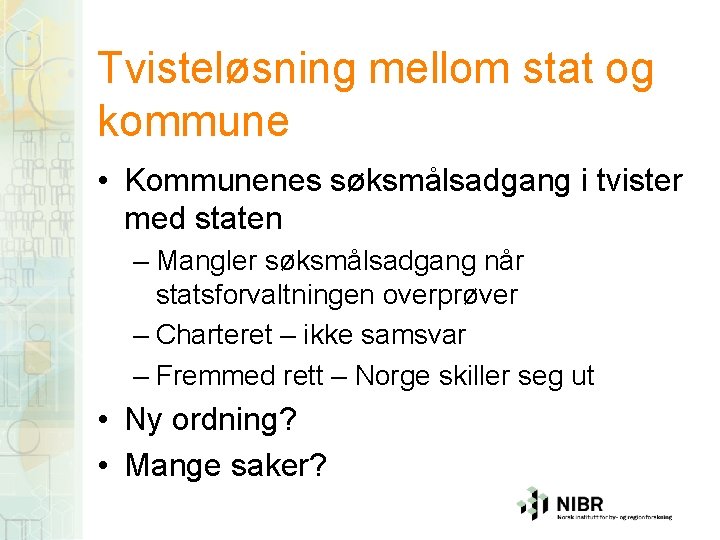 Tvisteløsning mellom stat og kommune • Kommunenes søksmålsadgang i tvister med staten – Mangler