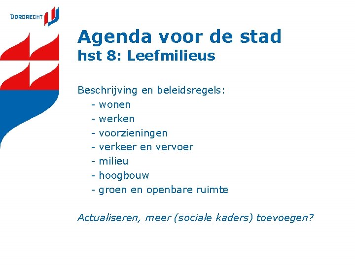 Agenda voor de stad hst 8: Leefmilieus Beschrijving en beleidsregels: - wonen - werken