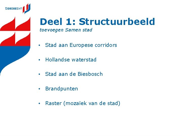 Deel 1: Structuurbeeld toevoegen Samen stad • Stad aan Europese corridors • Hollandse waterstad