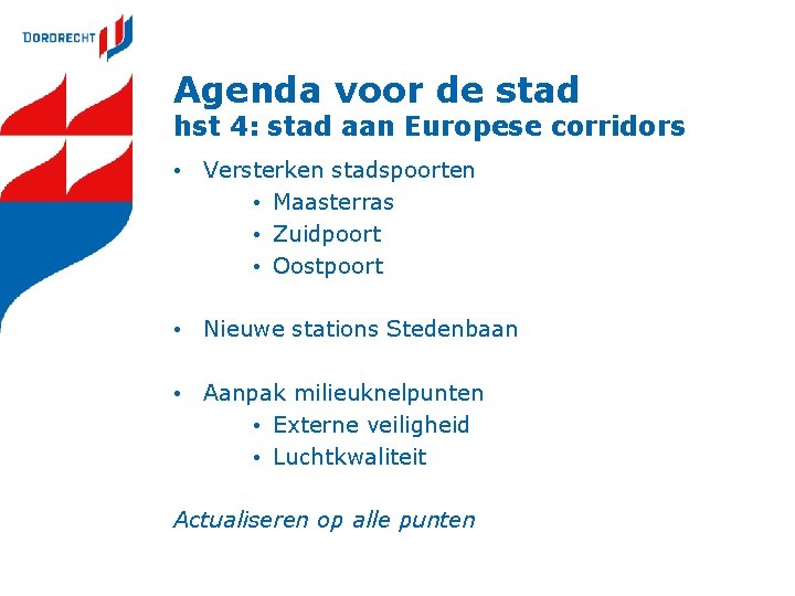 Agenda voor de stad hst 4: stad aan Europese corridors • Versterken stadspoorten •