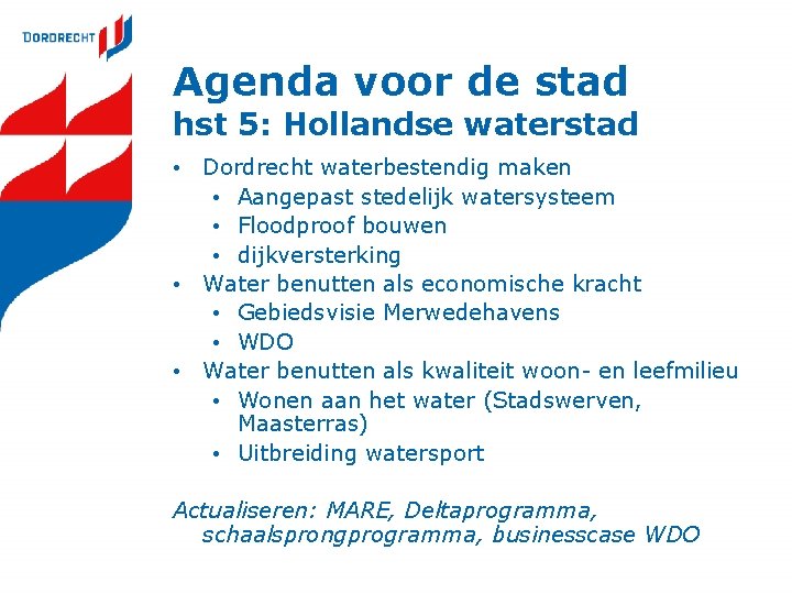 Agenda voor de stad hst 5: Hollandse waterstad • Dordrecht waterbestendig maken • Aangepast