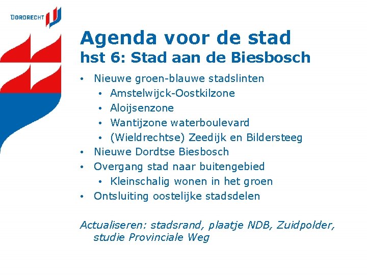 Agenda voor de stad hst 6: Stad aan de Biesbosch • Nieuwe groen-blauwe stadslinten