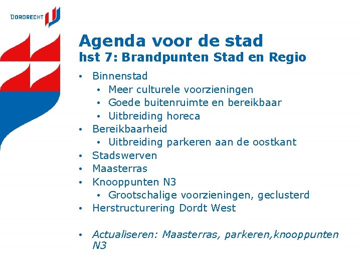 Agenda voor de stad hst 7: Brandpunten Stad en Regio • Binnenstad • Meer