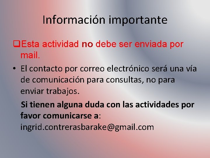 Información importante q. Esta actividad no debe ser enviada por mail. • El contacto