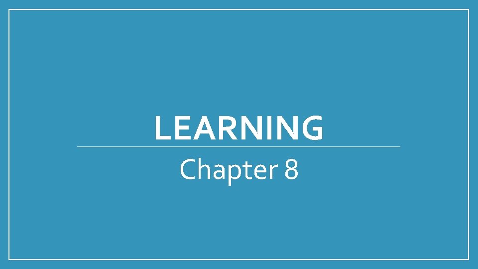 LEARNING Chapter 8 