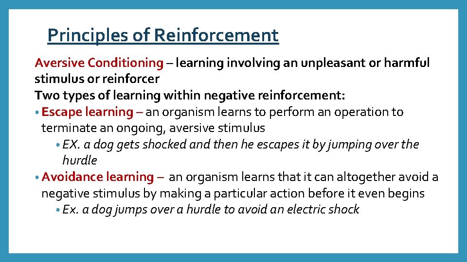 Principles of Reinforcement Aversive Conditioning – learning involving an unpleasant or harmful stimulus or