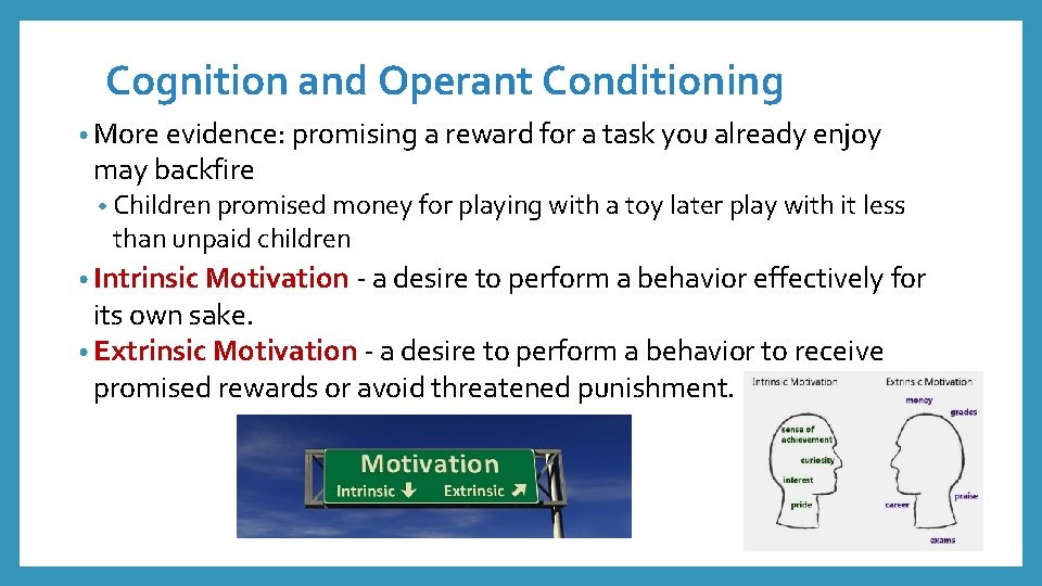 Cognition and Operant Conditioning • More evidence: promising a reward for a task you