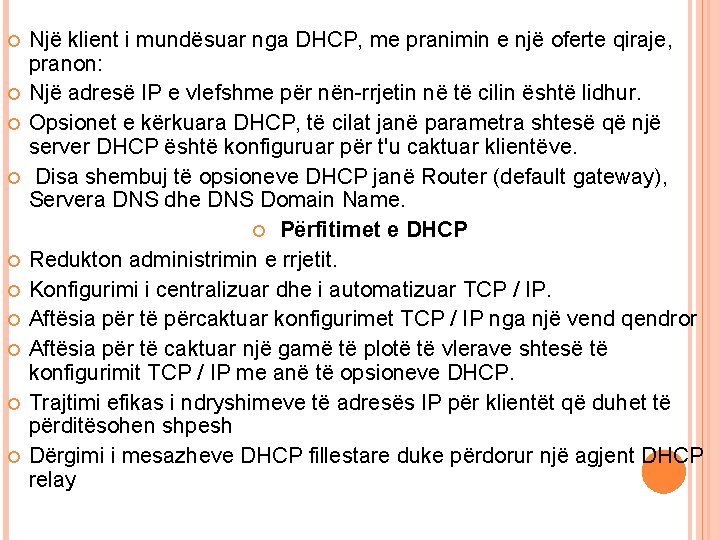  Një klient i mundësuar nga DHCP, me pranimin e një oferte qiraje, pranon: