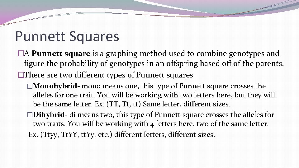 Punnett Squares �A Punnett square is a graphing method used to combine genotypes and