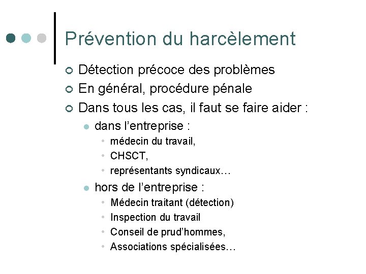 Prévention du harcèlement ¢ ¢ ¢ Détection précoce des problèmes En général, procédure pénale