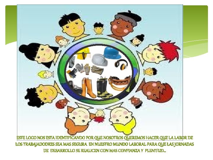 ESTE LOGO NOS ESTA IDENTIFICANDO POR QUE NOSOTROS QUEREMOS HACER QUE LA LABOR DE