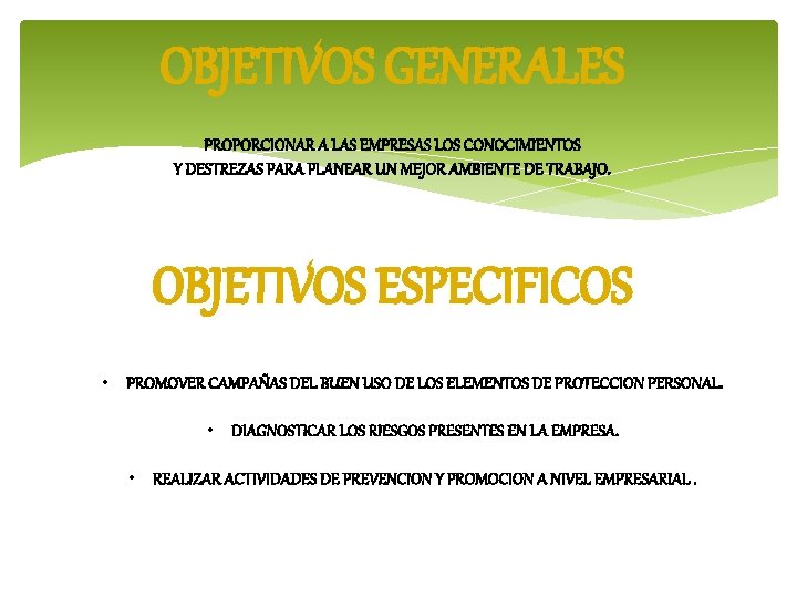 OBJETIVOS GENERALES PROPORCIONAR A LAS EMPRESAS LOS CONOCIMIENTOS Y DESTREZAS PARA PLANEAR UN MEJOR