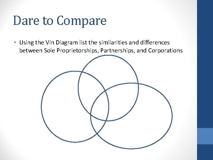 Dare to Compare • Using the Vin Diagram list the similarities and differences between
