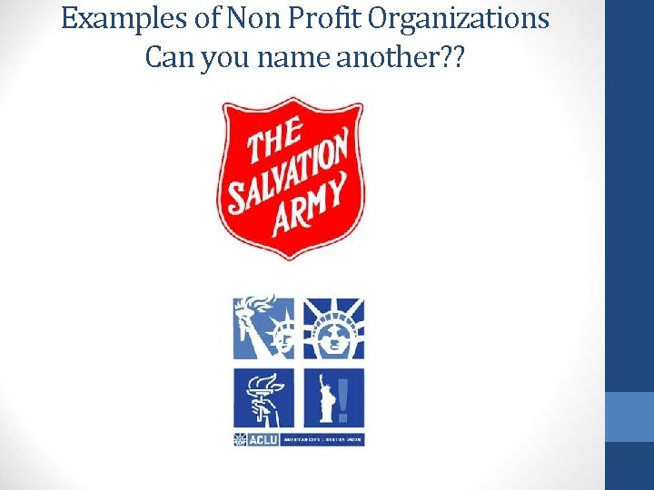 Examples of Non Profit Organizations Can you name another? ? 