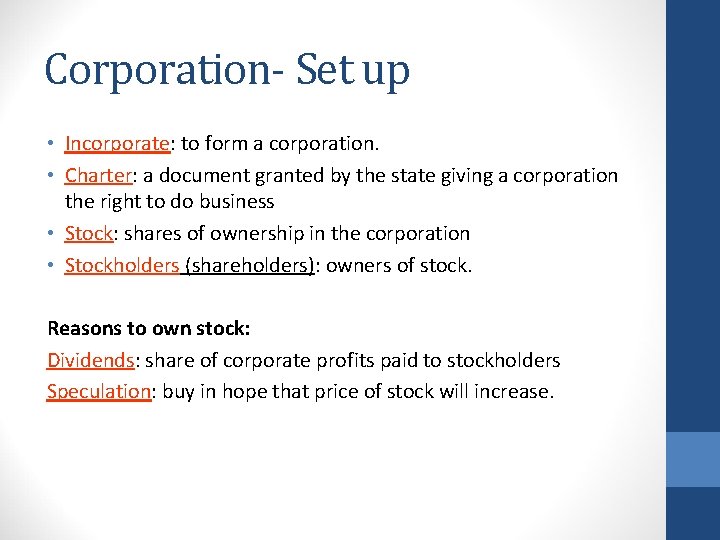 Corporation- Set up • Incorporate: to form a corporation. • Charter: a document granted