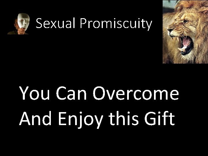 Sexual Promiscuity You Can Overcome And Enjoy this Gift 