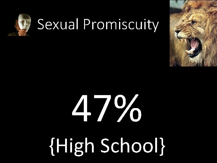 Sexual Promiscuity 47% {High School} 