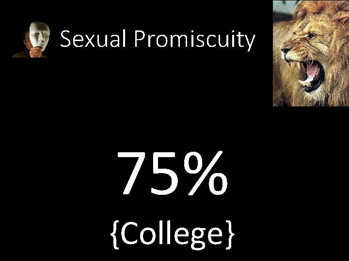 Sexual Promiscuity 75% {College} 