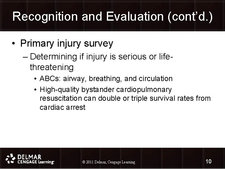 Recognition and Evaluation (cont’d. ) • Primary injury survey – Determining if injury is