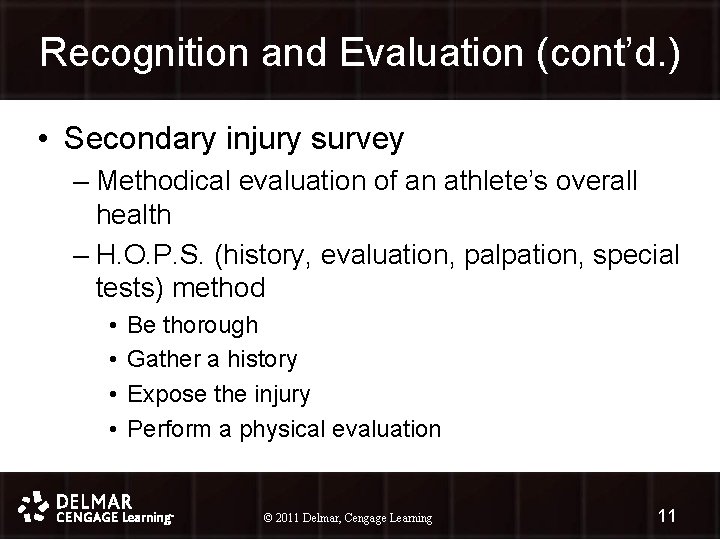 Recognition and Evaluation (cont’d. ) • Secondary injury survey – Methodical evaluation of an