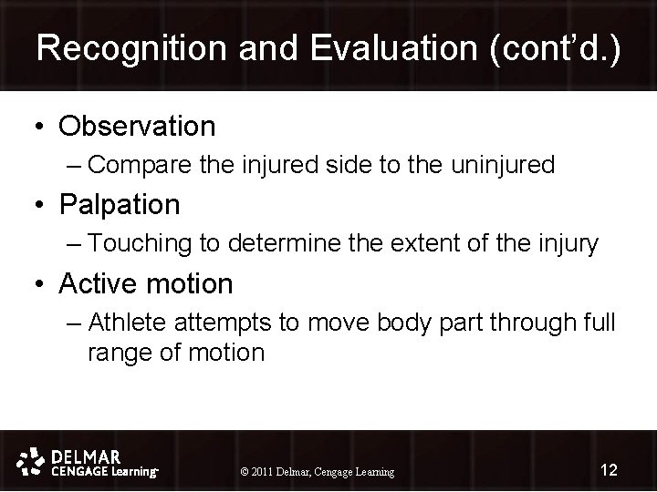 Recognition and Evaluation (cont’d. ) • Observation – Compare the injured side to the