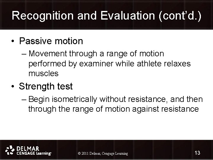 Recognition and Evaluation (cont’d. ) • Passive motion – Movement through a range of