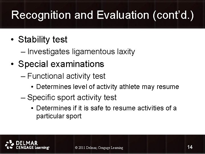 Recognition and Evaluation (cont’d. ) • Stability test – Investigates ligamentous laxity • Special