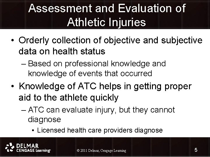 Assessment and Evaluation of Athletic Injuries • Orderly collection of objective and subjective data