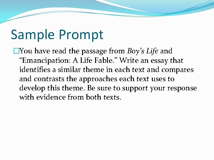 Sample Prompt �You have read the passage from Boy’s Life and “Emancipation: A Life