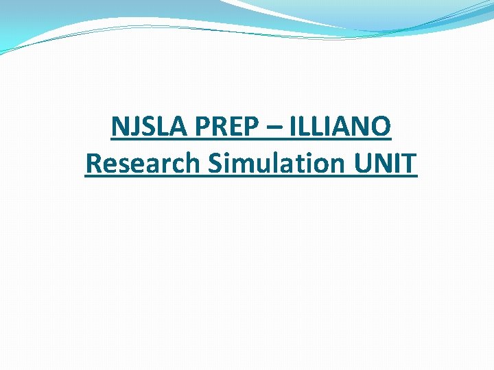 NJSLA PREP – ILLIANO Research Simulation UNIT 