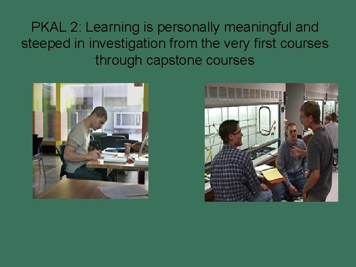 PKAL 2: Learning is personally meaningful and steeped in investigation from the very first