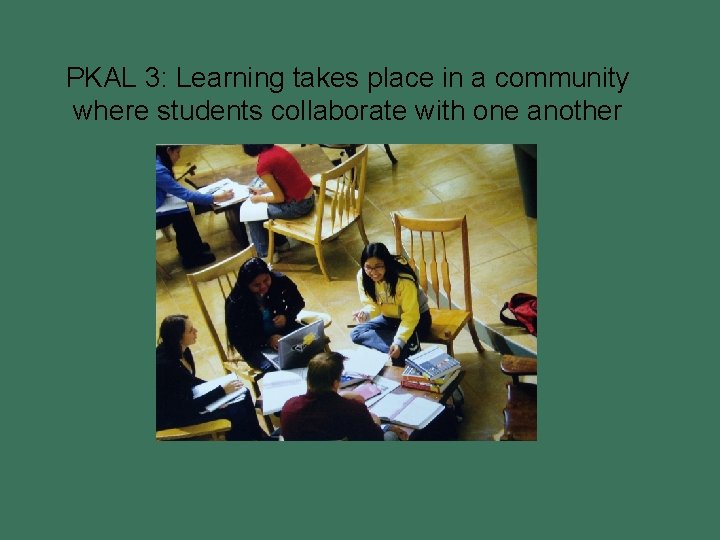 PKAL 3: Learning takes place in a community where students collaborate with one another