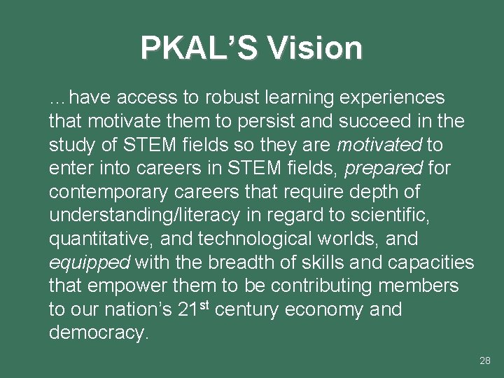 PKAL’S Vision …have access to robust learning experiences that motivate them to persist and