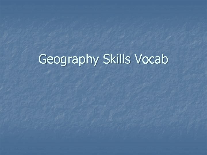Geography Skills Vocab 